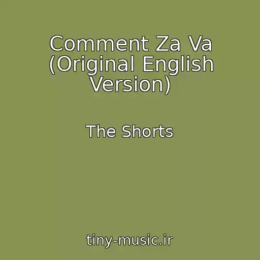 کاور آهنگ Comment Za Va (Original English Version) از The Shorts