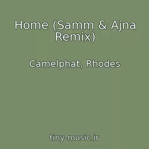 کاور آهنگ Home (Samm & Ajna Remix) از Camelphat, Rhodes