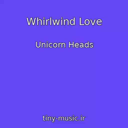 کاور آهنگ Whirlwind Love از Unicorn Heads