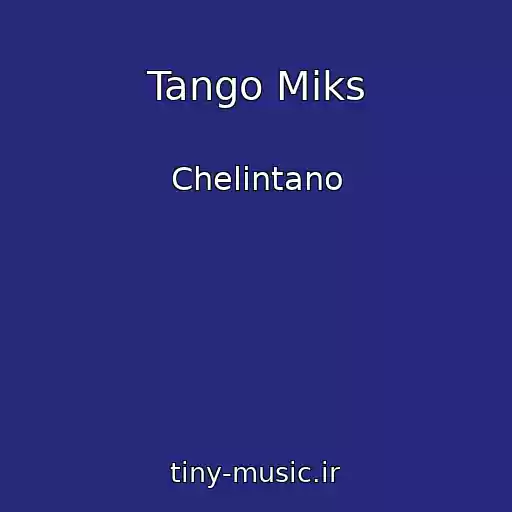 کاور آهنگ Tango Miks از Chelintano