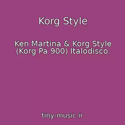 کاور آهنگ Korg Style از Ken Martina & Korg Style (Korg Pa 900) Italodisco.