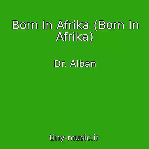 کاور آهنگ Born In Afrika (Born In Afrika) از Dr. Alban