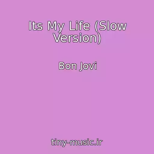 کاور آهنگ Its My Life (Slow Version) از Bon Jovi