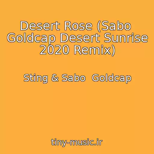 کاور آهنگ Desert Rose (Sabo  Goldcap Desert Sunrise 2020 Remix) از Sting & Sabo  Goldcap