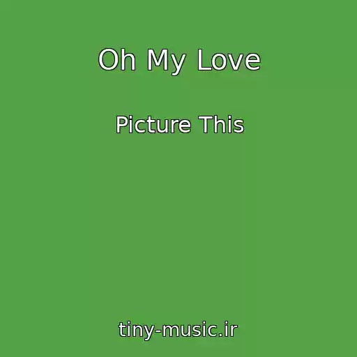 کاور آهنگ Oh My Love از Picture This