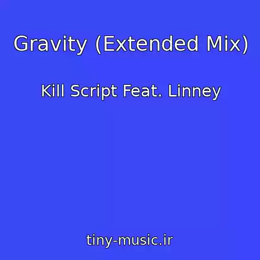کاور آهنگ Gravity (Extended Mix) از Kill Script Feat. Linney