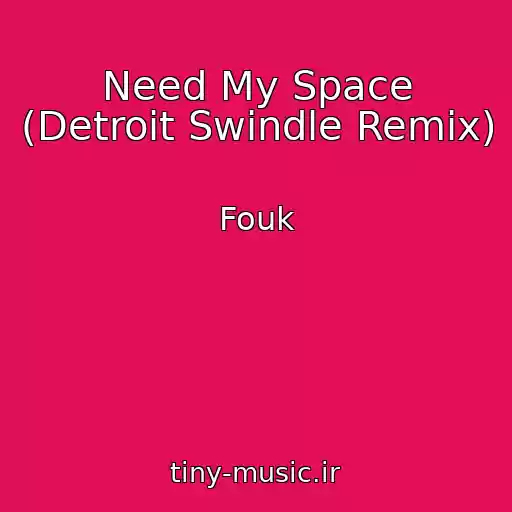 کاور آهنگ Need My Space (Detroit Swindle Remix) از Fouk