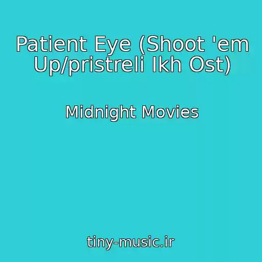 کاور آهنگ Patient Eye (Shoot 'em Up/pristreli Ikh Ost) از Midnight Movies