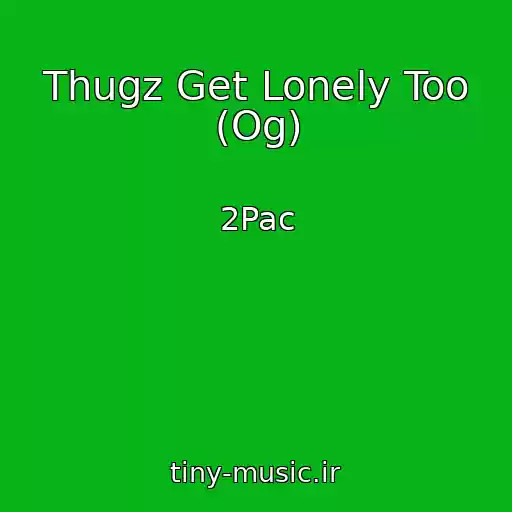کاور آهنگ Thugz Get Lonely Too (Og) از 2Pac