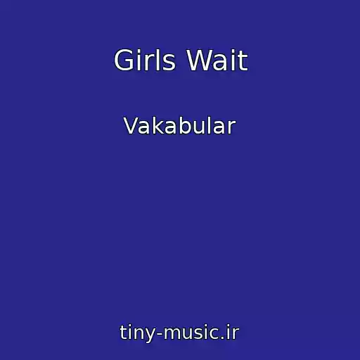 کاور آهنگ Girls Wait از Vakabular