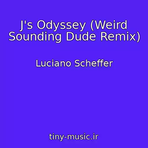 کاور آهنگ J's Odyssey (Weird Sounding Dude Remix) از Luciano Scheffer
