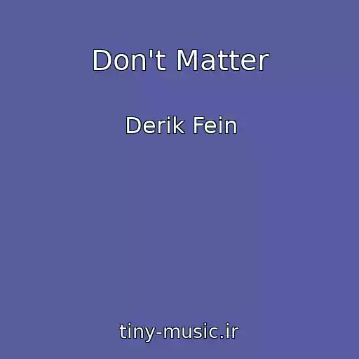 کاور آهنگ Don't Matter از Derik Fein