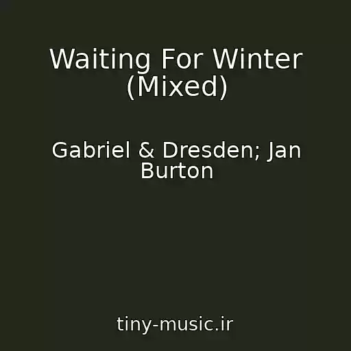 کاور آهنگ Waiting For Winter (Mixed) از Gabriel & Dresden; Jan Burton