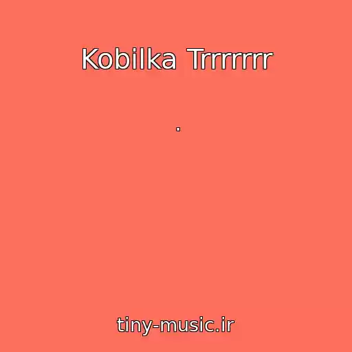 کاور آهنگ Kobilka Trrrrrrr از .
