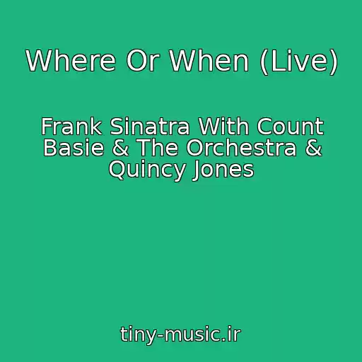 کاور آهنگ Where Or When (Live) از Frank Sinatra With Count Basie & The Orchestra & Quincy Jones
