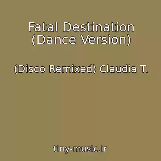 کاور آهنگ Fatal Destination (Dance Version) از (Disco Remixed) Claudia T.