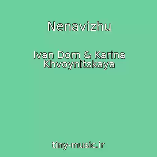 کاور آهنگ Nenavizhu از Ivan Dorn & Karina Khvoynitskaya