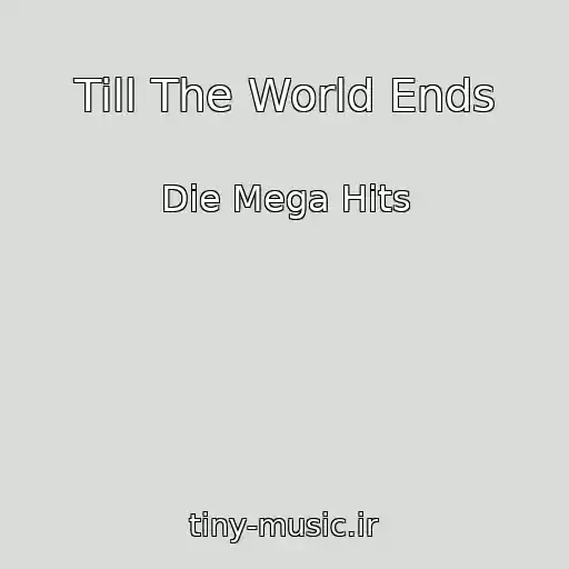 کاور آهنگ Till The World Ends از Die Mega Hits