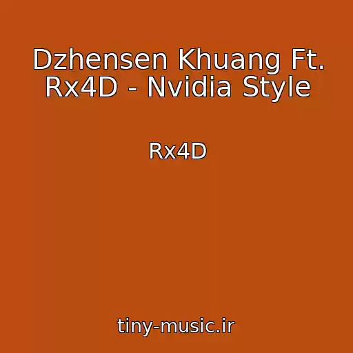 کاور آهنگ Dzhensen Khuang Ft. Rx4D - Nvidia Style از Rx4D