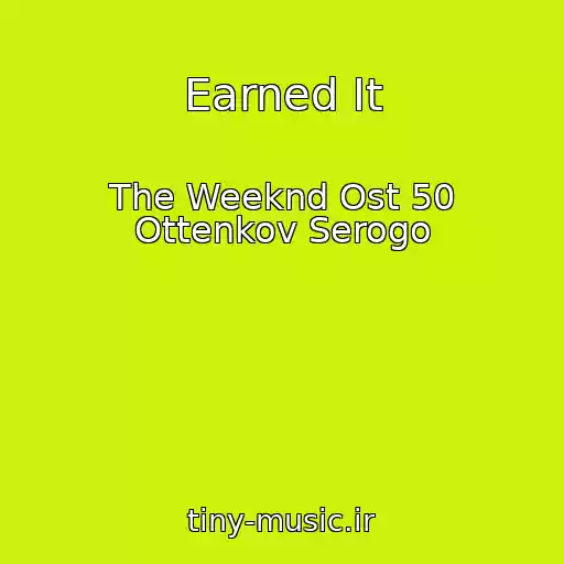 کاور آهنگ Earned It از The Weeknd Ost 50 Ottenkov Serogo