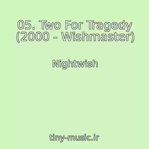 کاور آهنگ 05. Two For Tragedy (2000 - Wishmaster) از Nightwish