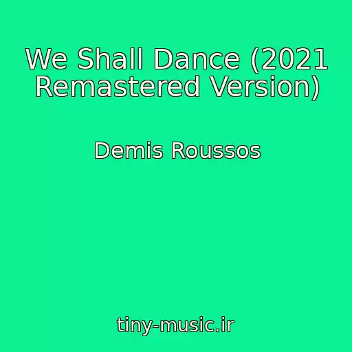 کاور آهنگ We Shall Dance (2021 Remastered Version) از Demis Roussos