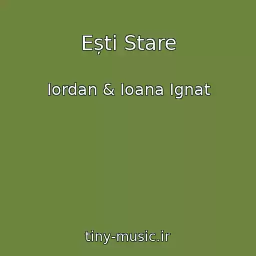 کاور آهنگ Ești Stare از Iordan & Ioana Ignat