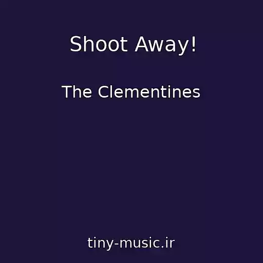 کاور آهنگ Shoot Away! از The Clementines