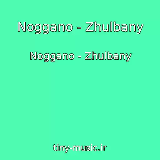 کاور آهنگ Noggano - Zhulbany از Noggano - Zhulbany