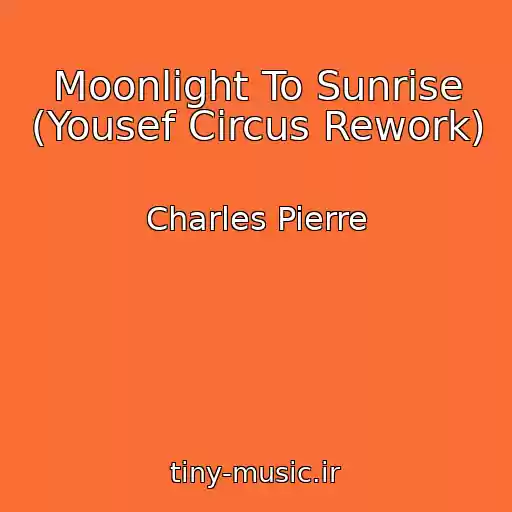 کاور آهنگ Moonlight To Sunrise (Yousef Circus Rework) از Charles Pierre