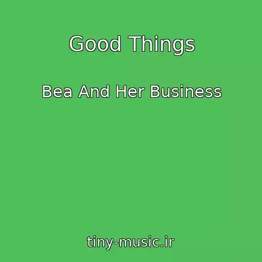 کاور آهنگ Good Things از Bea And Her Business
