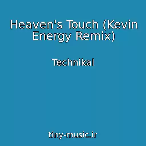 کاور آهنگ Heaven's Touch (Kevin Energy Remix) از Technikal