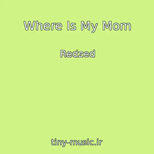 کاور آهنگ Where Is My Mom از Redzed