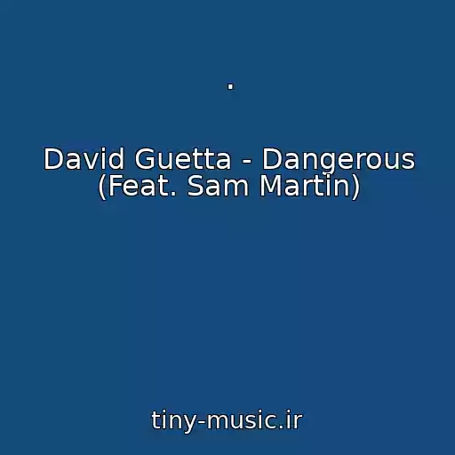 کاور آهنگ . از David Guetta - Dangerous (Feat. Sam Martin)