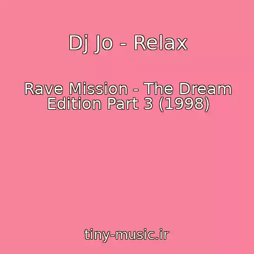 کاور آهنگ Dj Jo - Relax از Rave Mission - The Dream Edition Part 3 (1998)