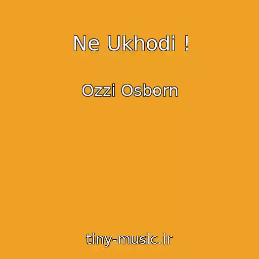 کاور آهنگ Ne Ukhodi ! از Ozzi Osborn