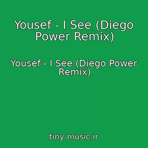 کاور آهنگ Yousef - I See (Diego Power Remix) از Yousef - I See (Diego Power Remix)
