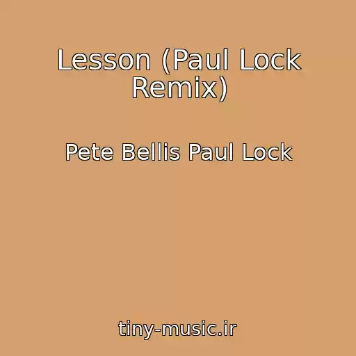 کاور آهنگ Lesson (Paul Lock Remix) از Pete Bellis Paul Lock