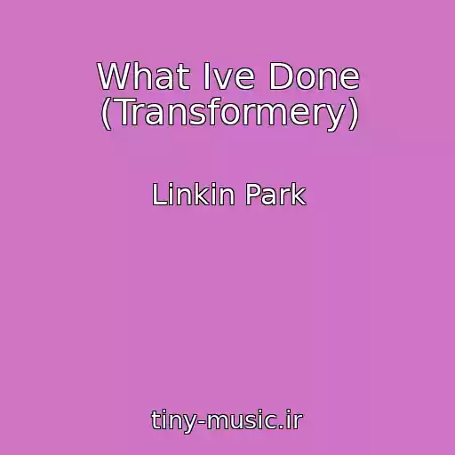 کاور آهنگ What Ive Done (Transformery) از Linkin Park