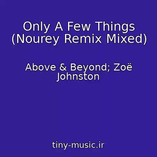کاور آهنگ Only A Few Things (Nourey Remix Mixed) از Above & Beyond; Zoë Johnston