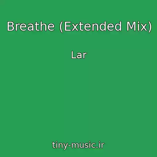 کاور آهنگ Breathe (Extended Mix) از Lar