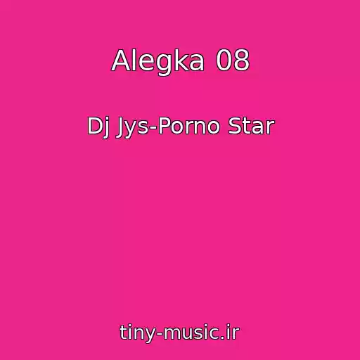 کاور آهنگ Alegka 08 از Dj Jys-Porno Star