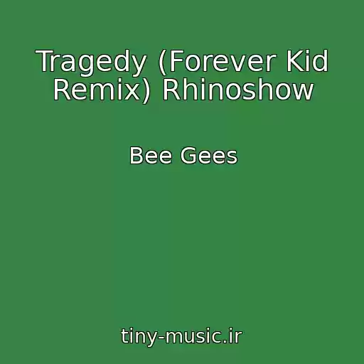 کاور آهنگ Tragedy (Forever Kid Remix) Rhinoshow از Bee Gees