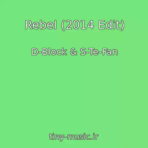 کاور آهنگ Rebel (2014 Edit) از D-Block & S-Te-Fan
