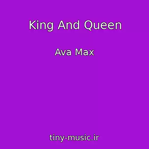 کاور آهنگ King And Queen از Ava Max