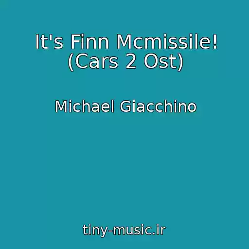 کاور آهنگ It's Finn Mcmissile! (Cars 2 Ost) از Michael Giacchino