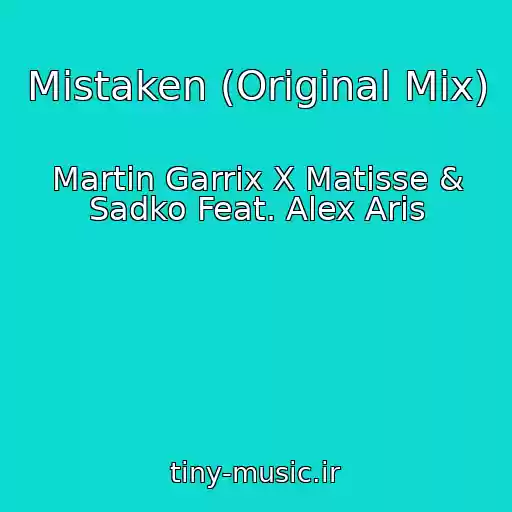کاور آهنگ Mistaken (Original Mix) از Martin Garrix X Matisse & Sadko Feat. Alex Aris