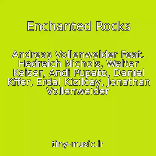 کاور آهنگ Enchanted Rocks از Andreas Vollenweider Feat. Hedreich Nichols, Walter Keiser, Andi Pupato, Daniel Kffer, Erdal Kizilcay, Jonathan Vollenweider