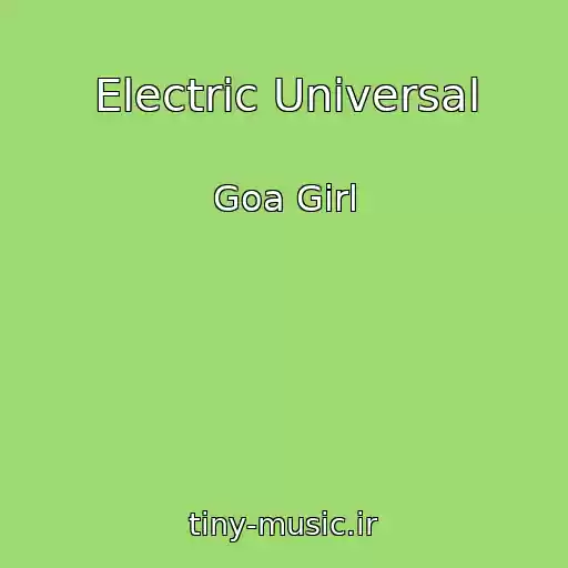 کاور آهنگ Electric Universal از Goa Girl