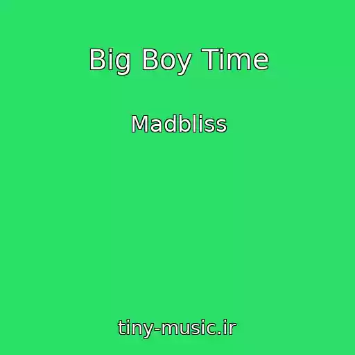 کاور آهنگ Big Boy Time از Madbliss